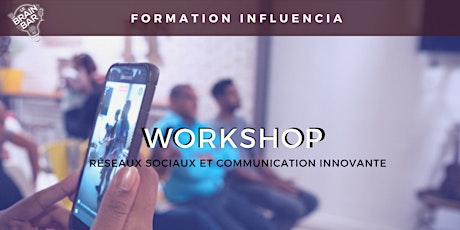 Image principale de Workshop Influencia - Formation : Réseaux sociaux et communication innovante