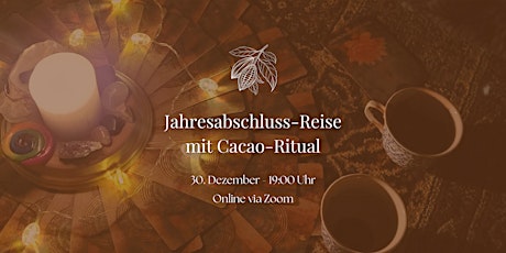 Dein Jahresabschluss mit Cacao-Ritual und geführter Energiereise