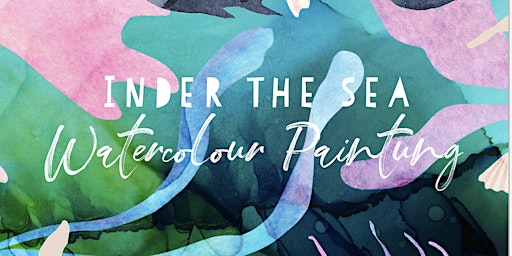Under the Sea: Watercolour Painting - Adults Art Workshop: 14th May