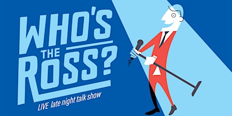 WHO'S the ROSS? Late-Night Talk Show