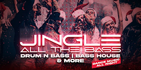 Jingle All The Bass! Drum n Bass, Bass House, & more!