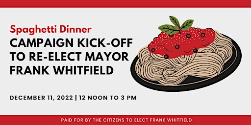 Spaghetti Dinner Campaign Kick-Off to Re-Elect Mayor Frank Whitfield