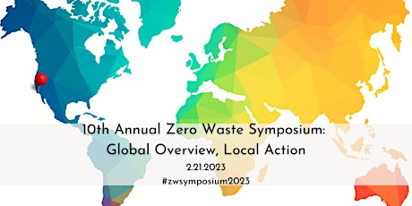 10th Annual Zero Waste Symposium: Global Overview, Local Action