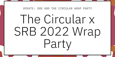 The Circular x SRB 2022 Wrap Party