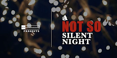 UniverseSoul Presents: A Not So Silent Night