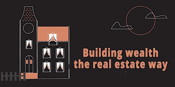 Building wealth  the Real Estate way