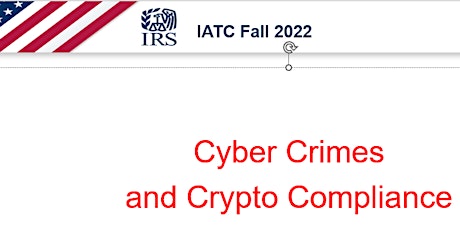 IRS Presents - Cyber Crimes and Crypto Compliance