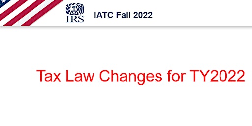 IRS Presents - Tax Law Changes for TY2022