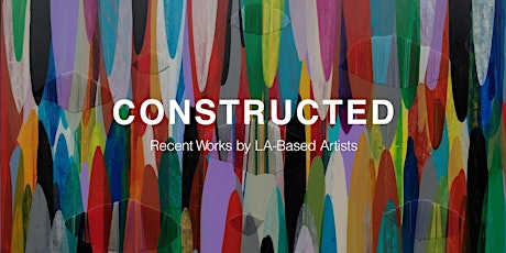 CONSTRUCTED: Recent Works by LA Artists primary image