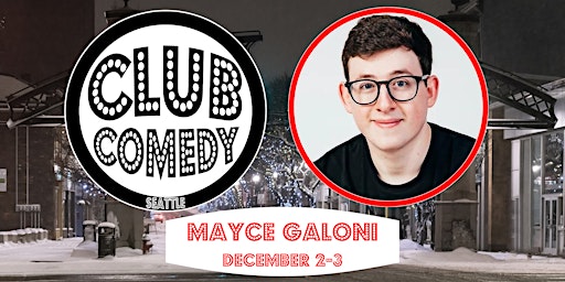 Mayce Galoni at Club Comedy Seattle December 2-3