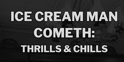 The Ice Cream Man Cometh: Thrills and Chills (Full Length) - BPPF Fall 2022
