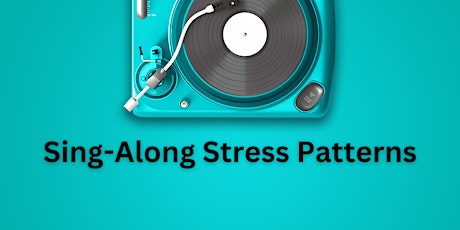 Sing-Along Stress Patterns Workshop
