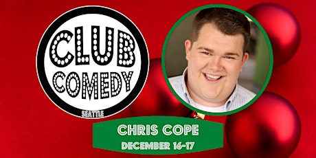 Chris Cope at Club Comedy Seattle December 16-17