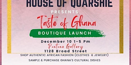 HOUSE OF QUARSHIE  Presents A Taste of Ghana Boutique Launch