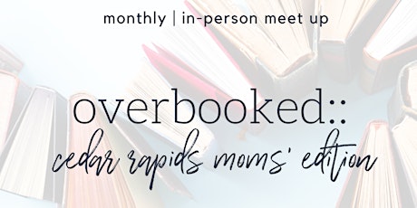 Overbooked :: Cedar Rapids Moms' Edition -- Book Club In-Person Meet-Up