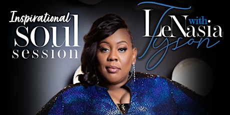 Inspirational Soul Session with LeNasia Tyson
