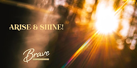 Primaire afbeelding van Brave Conference 2023 - Arise & Shine