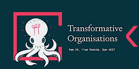 Transformative Organisations: what we're doing now