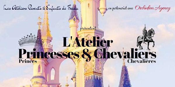 Atelier Parents et Enfants- Princesses & Chevaliers