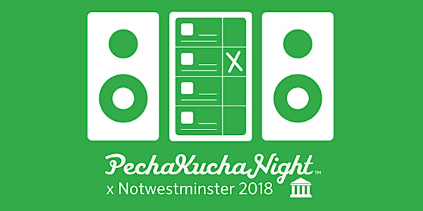 PechaKucha Night x Notwestminster