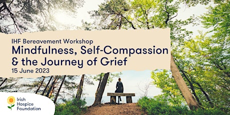 Mindfulness, Self Compassion and the Journey of Grief