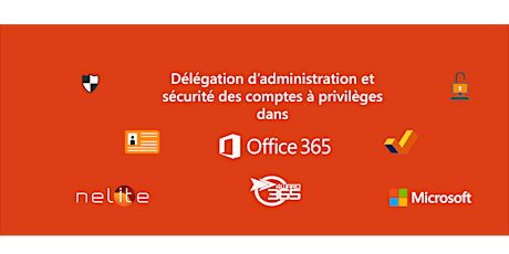 Image principale de Délégation d’administration et sécurité des comptes à privilèges dans Office 365 