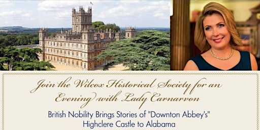 Wilcox Historical Society Tour of Homes with Guest Speaker, Lady Carnarvon