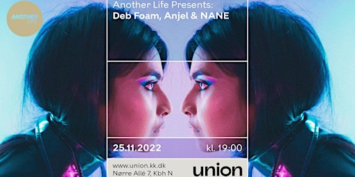Another Life Presents: Deb Foam, Anjel & NANE