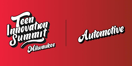 Milwaukee - Teen Innovation Summit - Automotive Edition