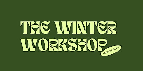 The Winter Workshop Launch Night primary image