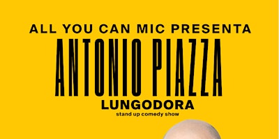 LUNGODORA / ANTONIO PIAZZA - stand up comedy show