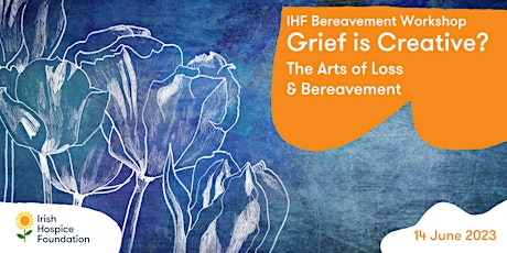 Imagem principal do evento Grief is Creative? The Arts of Loss and Bereavement