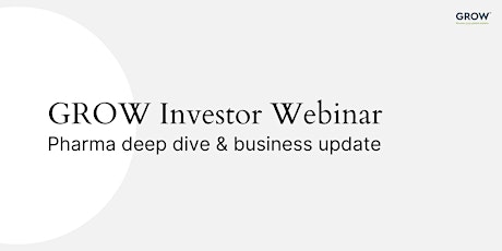 GROW Investor Webinar: GROW Pharma Deep Dive & Business Update