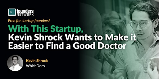 Kevin Shrock Wants to Make it Easier to Find a Good Doctor