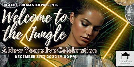 Beach Club  Presents: Party in The Jungle New Years Eve Celebration