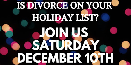 Second Saturday Free, Virtual, Divorce Workshop For  December