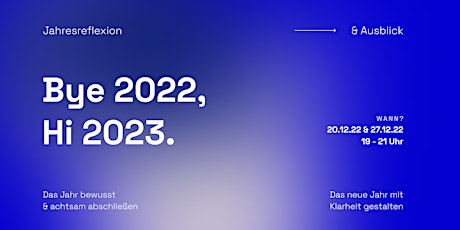 Bye 2022,  Hi 2023 – Jahresreflexion & Ausblick
