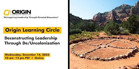Origin Learning Circle: Deconstructing Leadership Through De/Uncolonization