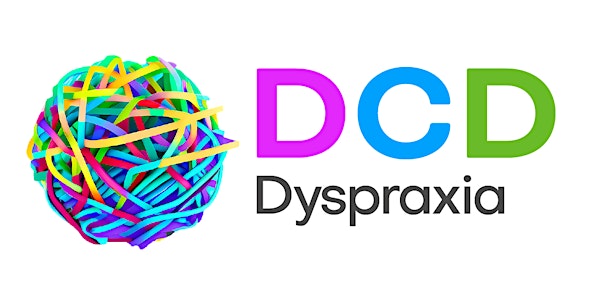 DCD Dyspraxia Parents Night  to include 'Accessing supports for your Child'