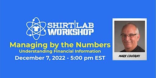Shirt Lab Workshop: Managing By The Numbers - Understanding Financial Info
