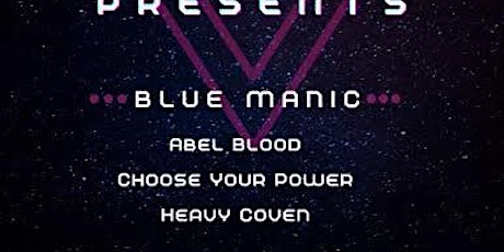 Blue Manic / Abel Blood / Choose Your Power  /Heavy Coven  @ O'Briens