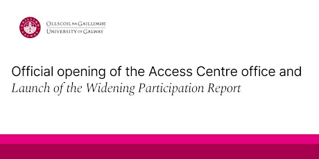 Opening of Access Centre & Launch of the Widening Participation Report