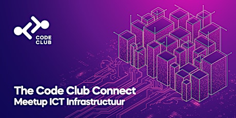 The Code Club Connect - meetup ICT Infrastructuur
