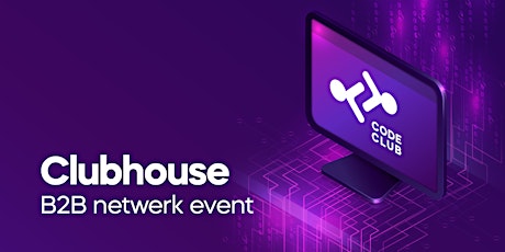 Clubhouse - B2B netwerk event