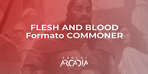 Flesh & Blood Torneo Commoner Deck  Sabato 10 Dicembre