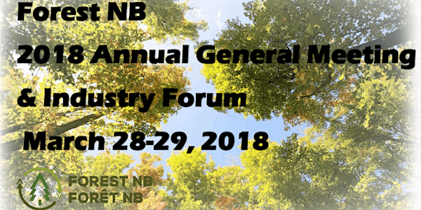 Forest NB 2018 Annual General Meeting & Industry Forum: Championing our for...