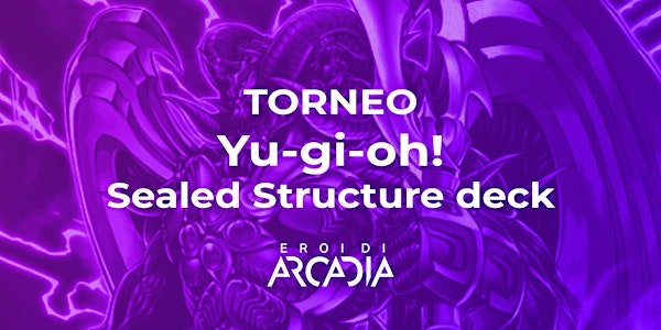 Torneo Yu-gi-oh!  Sealed Structure Deck  Mondo Oscuro Sabato 3 Dicembre
