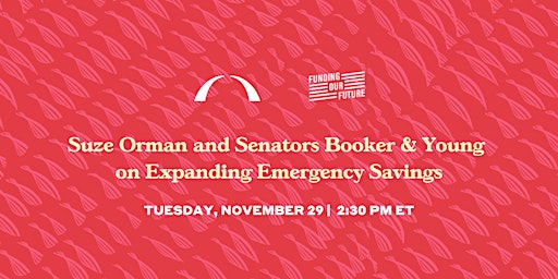 Suze Orman and Senators Booker & Young on Expanding Emergency Savings