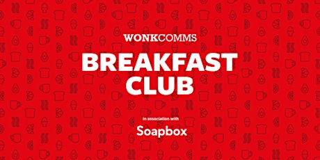 WonkComms Breakfast Club: Speaking truth to power  primary image