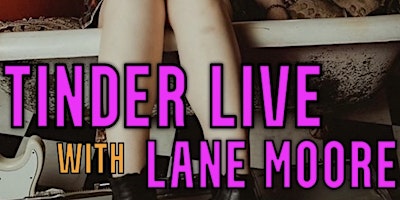 Tinder Live! with Lane Moore